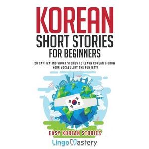Korean Short Stories for Beginners: 20 Captivating Short Stories to Learn Korean